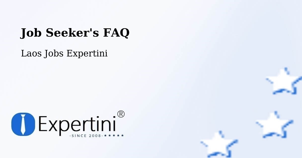 Job Seeker FAQ – Vientiane - Laos Jobs Expertini